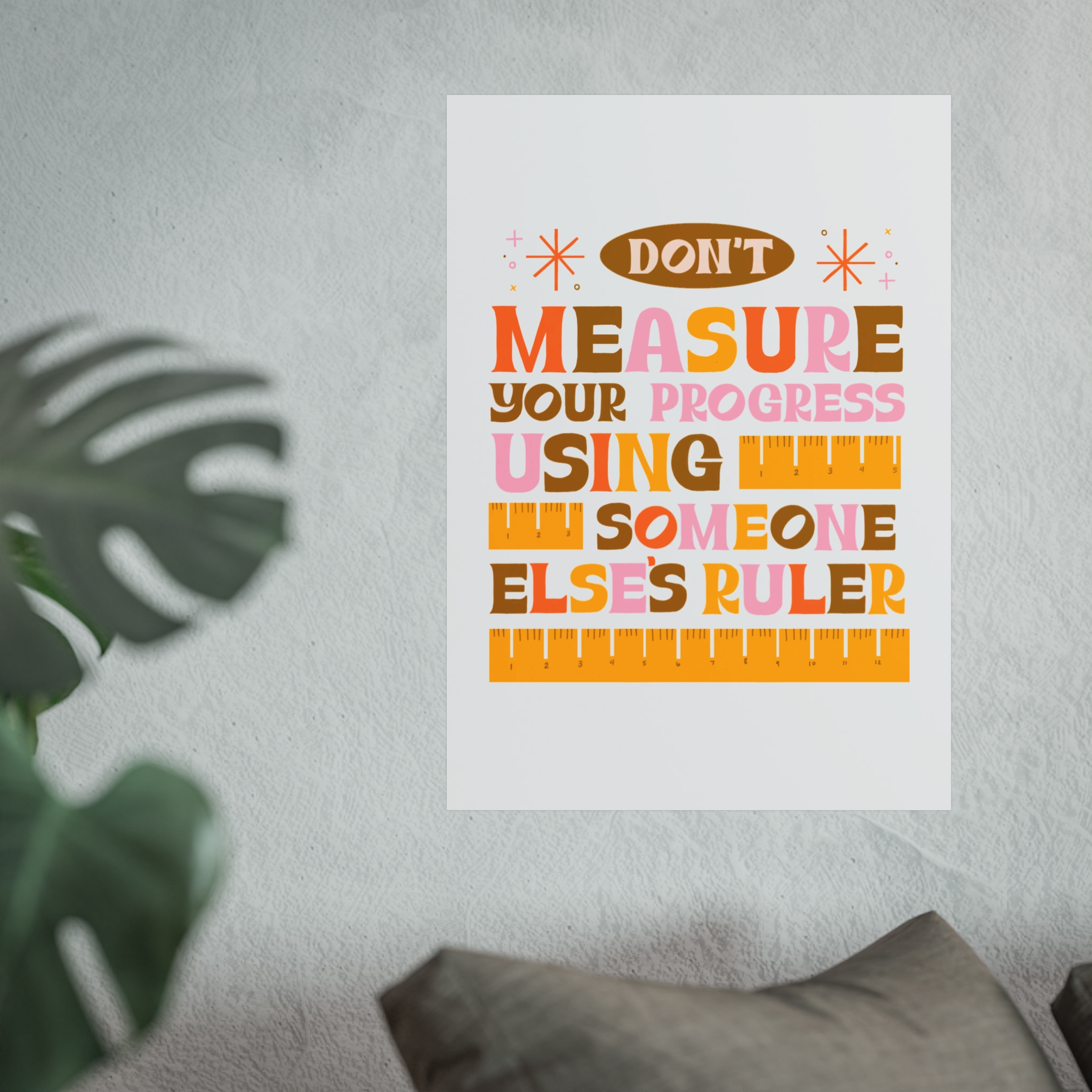 Matte Poster — "Don't Measure Your Progress Using Someone Else's Ruler" Inspirational Wall Art - Image 5