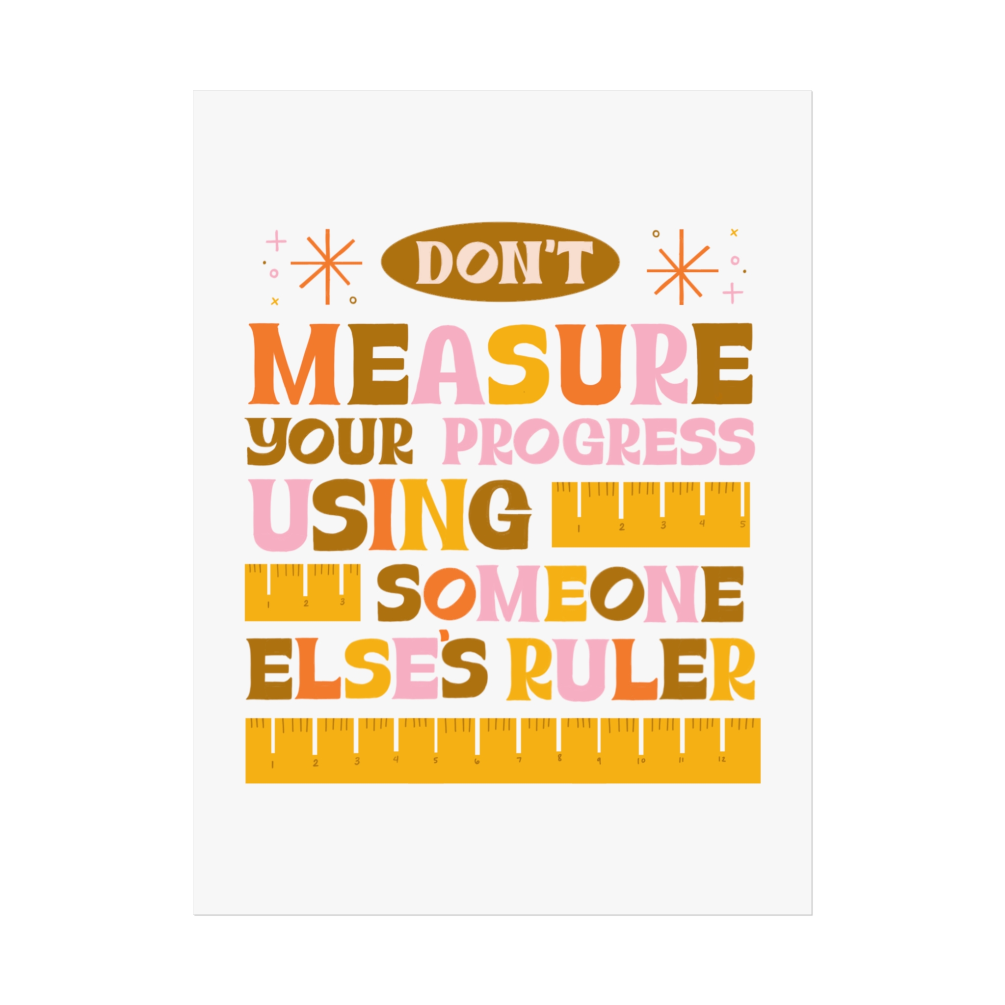 Matte Poster — "Don't Measure Your Progress Using Someone Else's Ruler" Inspirational Wall Art - Image 13