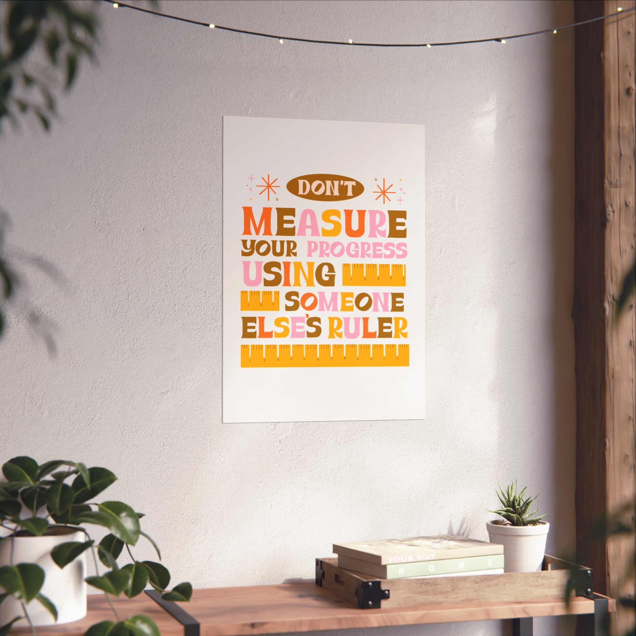 Matte Poster — "Don't Measure Your Progress Using Someone Else's Ruler" Inspirational Wall Art - Image 6