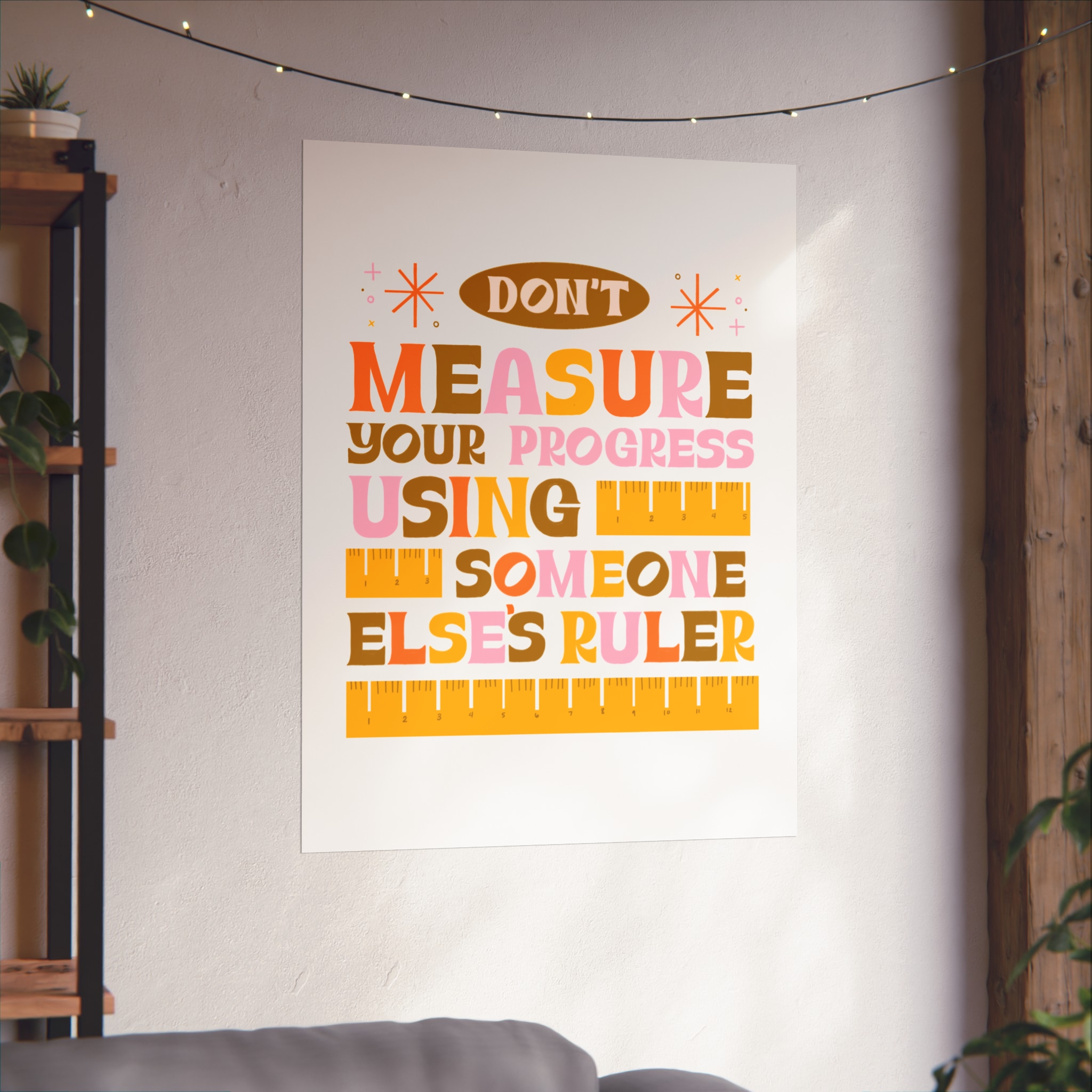 Matte Poster — "Don't Measure Your Progress Using Someone Else's Ruler" Inspirational Wall Art - Image 15