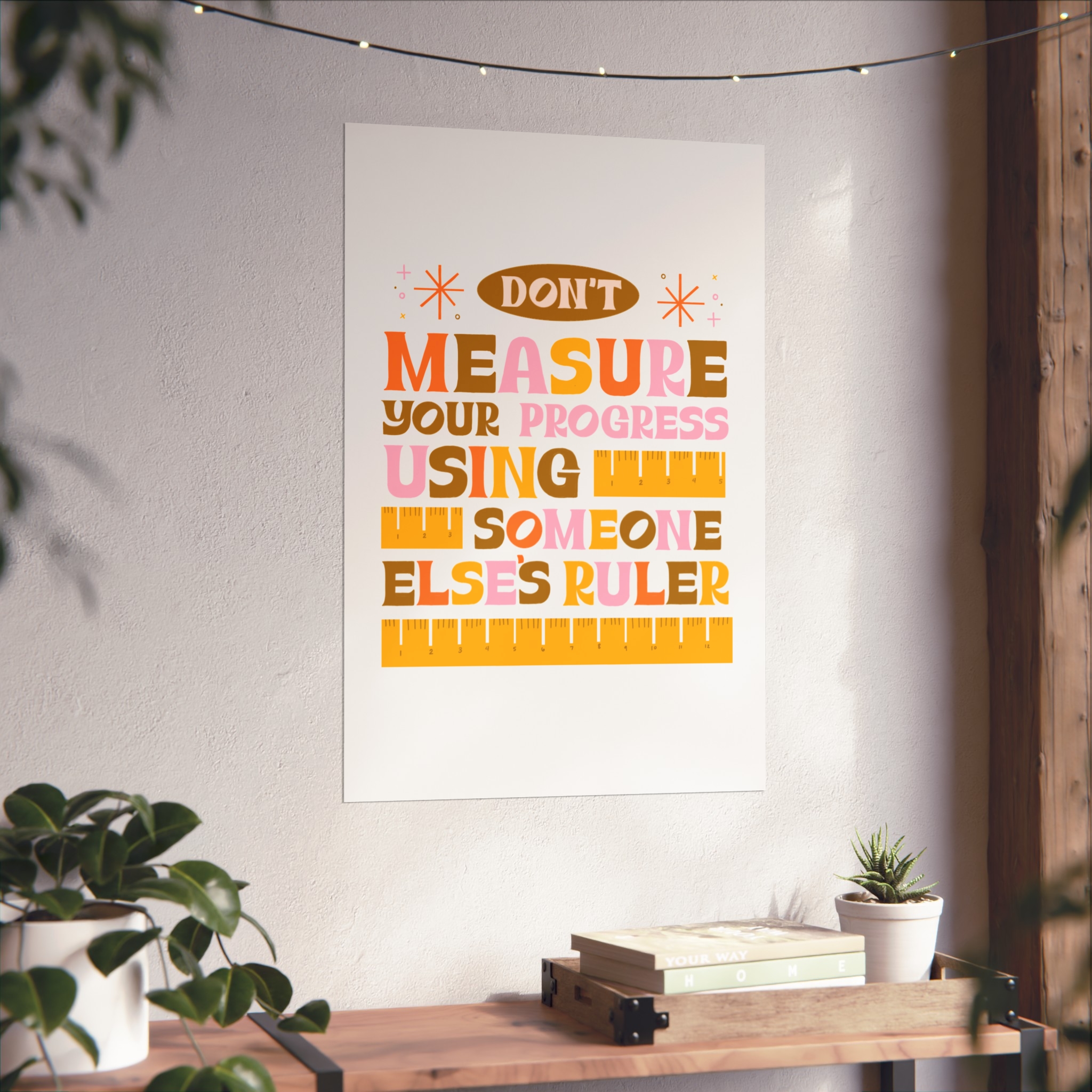 Matte Poster — "Don't Measure Your Progress Using Someone Else's Ruler" Inspirational Wall Art - Image 21
