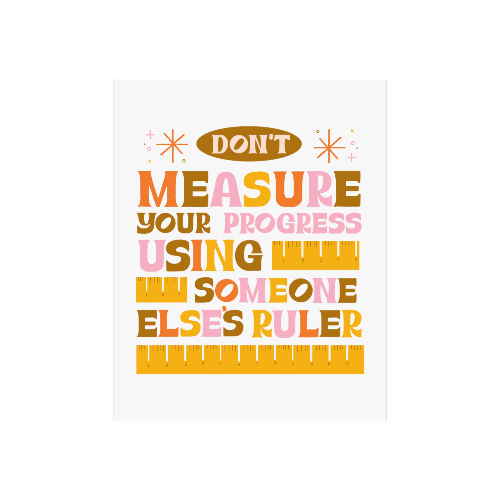Matte Poster — "Don't Measure Your Progress Using Someone Else's Ruler" Inspirational Wall Art - Image 16