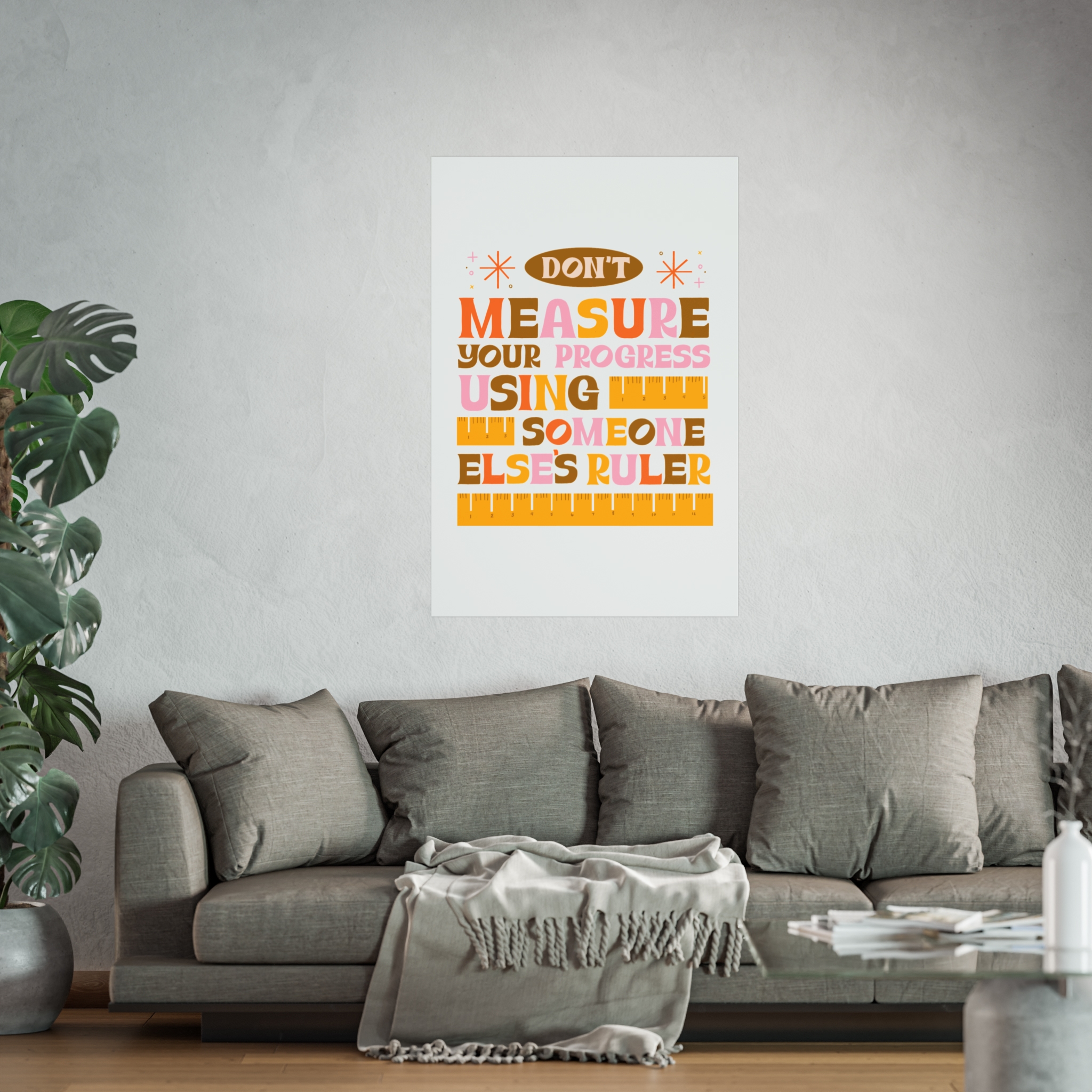 Matte Poster — "Don't Measure Your Progress Using Someone Else's Ruler" Inspirational Wall Art - Image 23