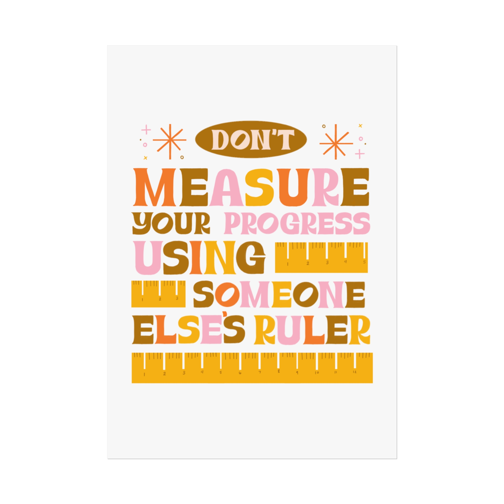 Matte Poster — "Don't Measure Your Progress Using Someone Else's Ruler" Inspirational Wall Art - Image 10