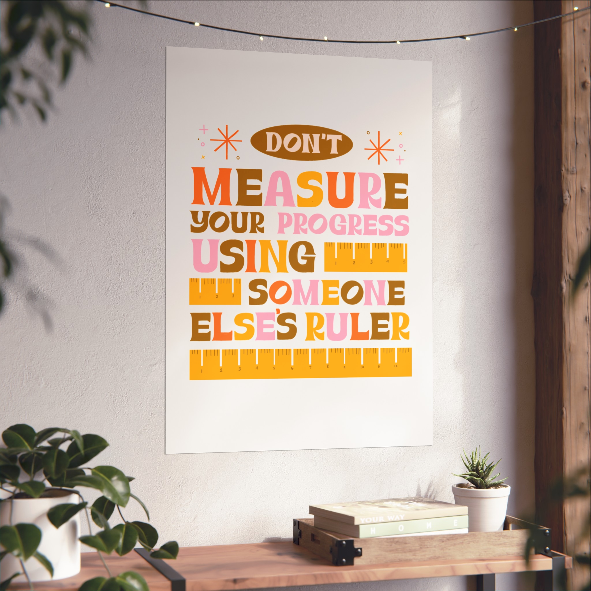 Matte Poster — "Don't Measure Your Progress Using Someone Else's Ruler" Inspirational Wall Art - Image 9