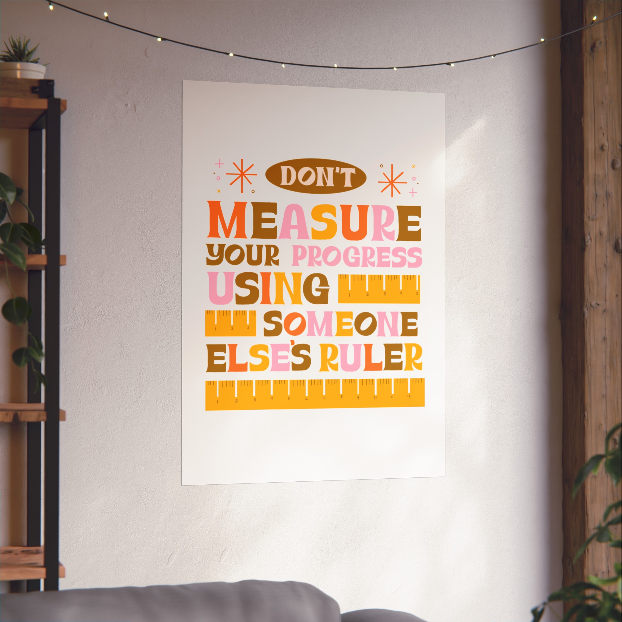 Matte Poster — "Don't Measure Your Progress Using Someone Else's Ruler" Inspirational Wall Art - Image 12