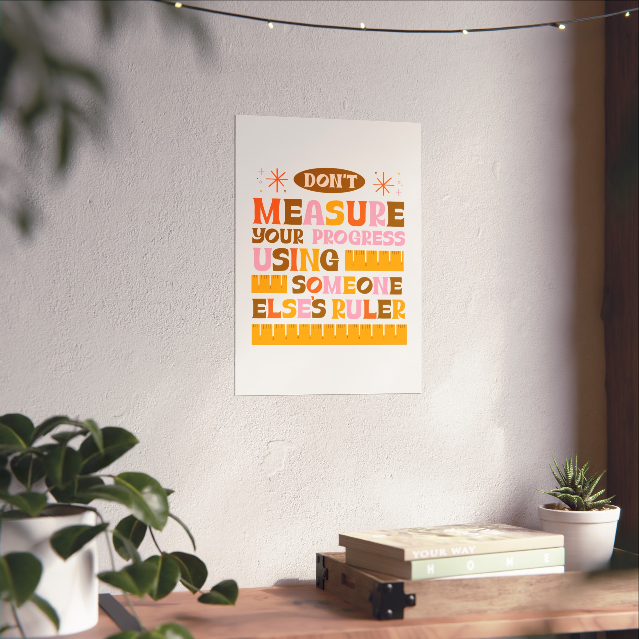 Matte Poster — "Don't Measure Your Progress Using Someone Else's Ruler" Inspirational Wall Art - Image 3